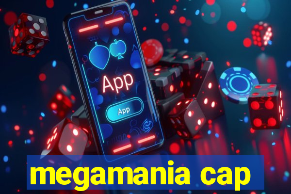 megamania cap